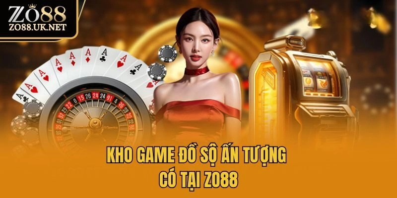 Kho game đồ sộ ấn tượng có tại Zo88