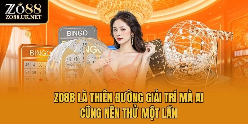 Zo88 là thiên đường giải trí mà ai cũng nên thử một lần
